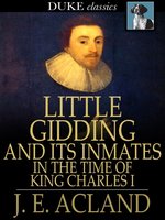Little Gidding and Its Inmates in the Time of King Charles I
